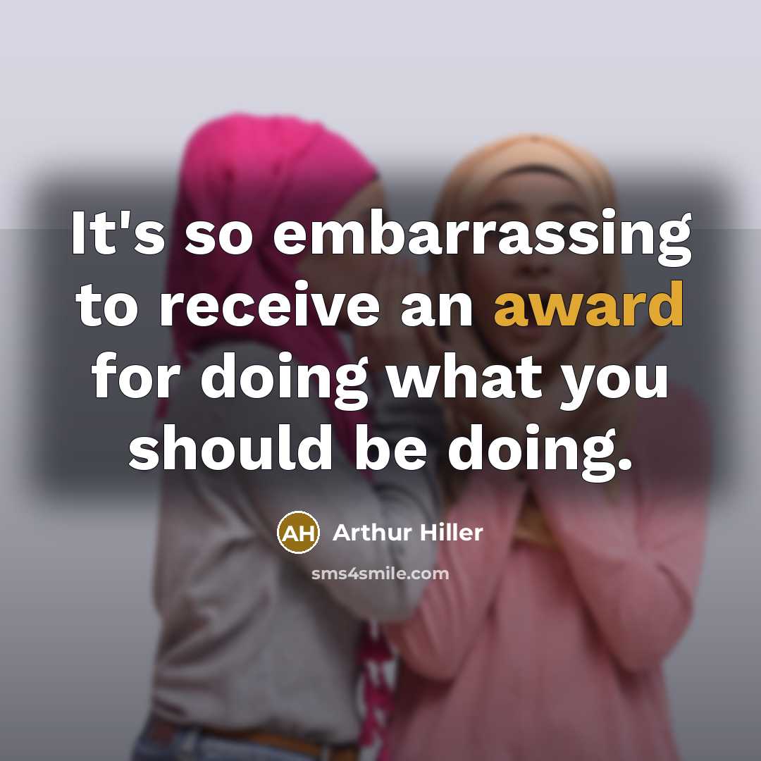 “It's so embarrassing to receive an award for doing what…” quote by Arthur Hiller