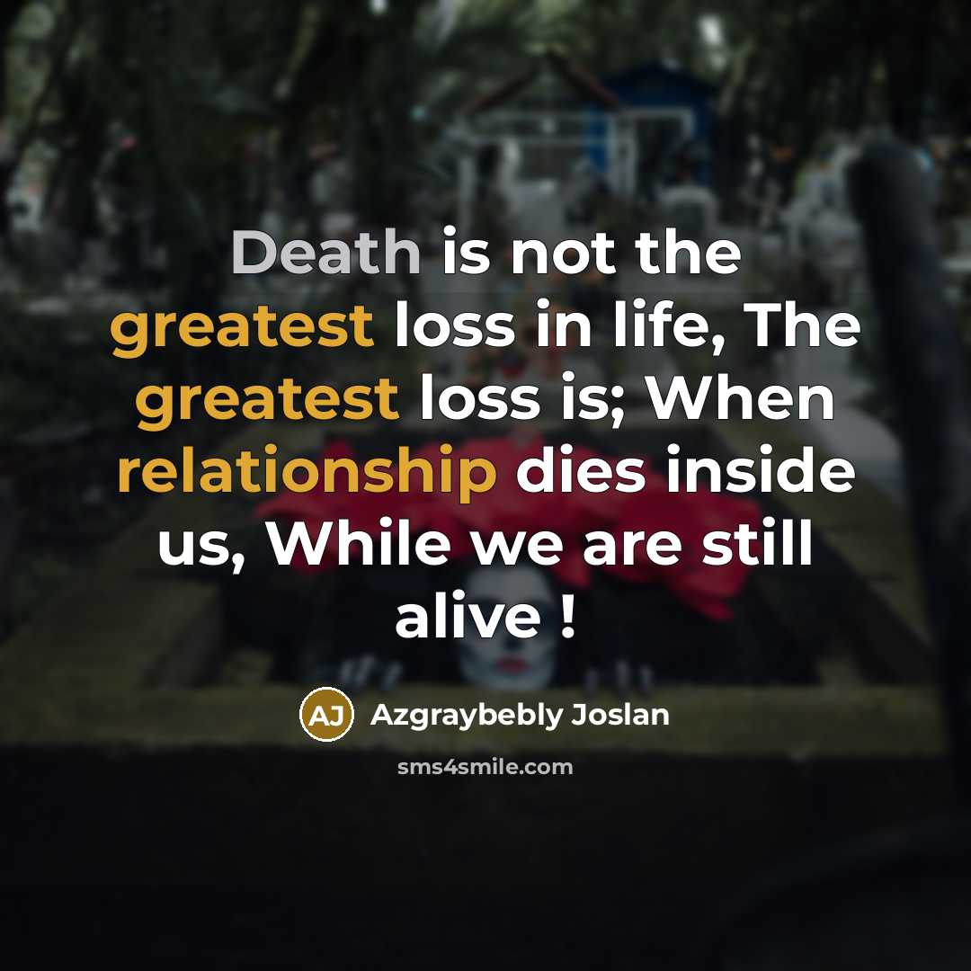 “Death is not the greatest loss in life, The greatest…” quote by Azgraybebly Joslan