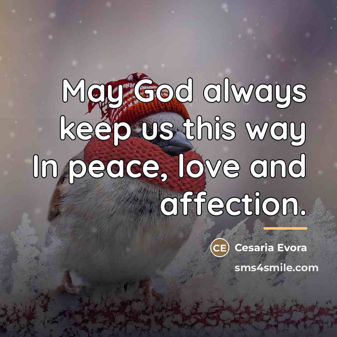 “May God always keep us this way In peace, love…” quote by Cesaria Evora