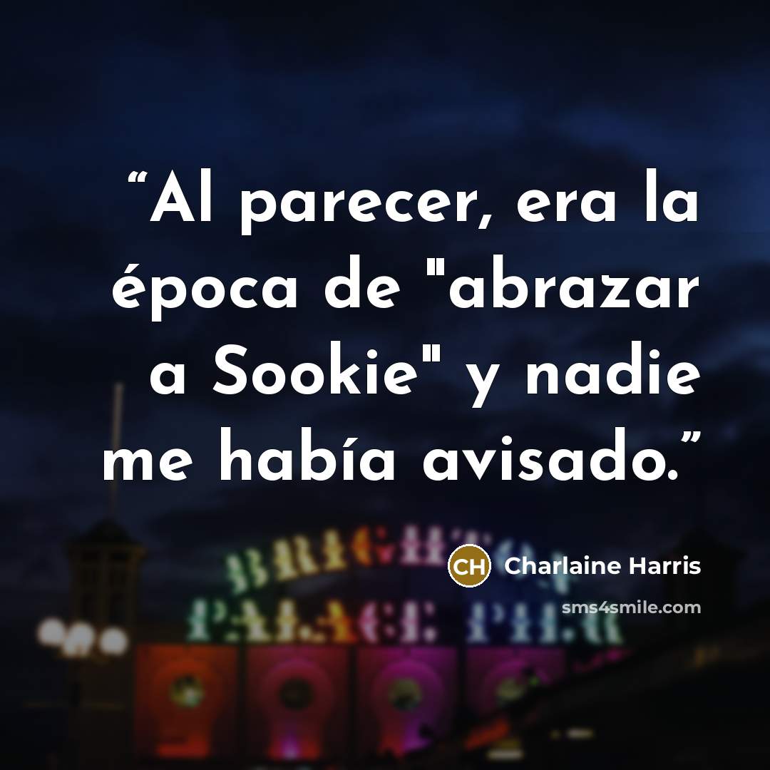 “Al parecer, era la época de "abrazar a Sookie" y nadie me había avisado.” quote by Charlaine Harris