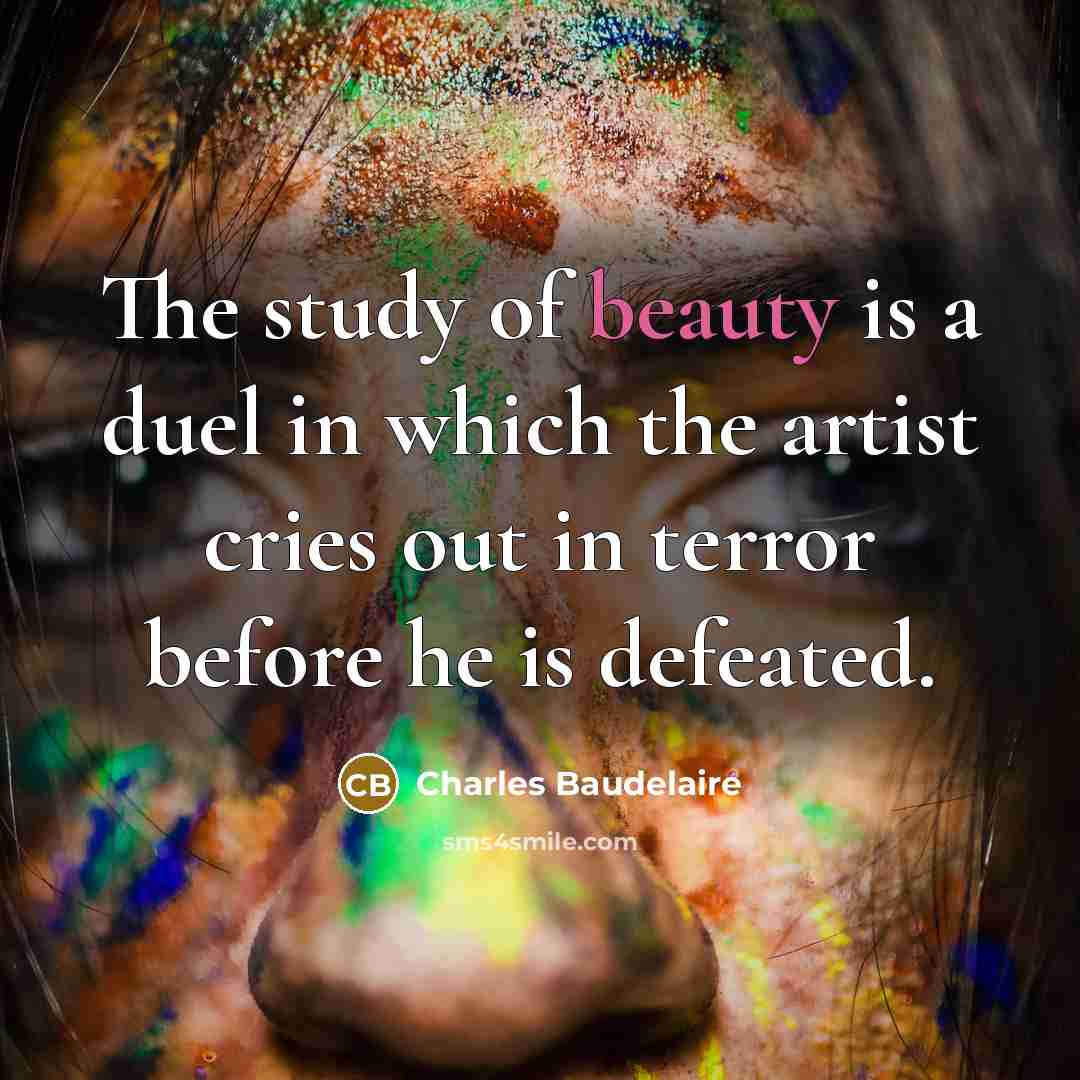 “The study of beauty is a duel in which the…” quote by Charles Baudelaire