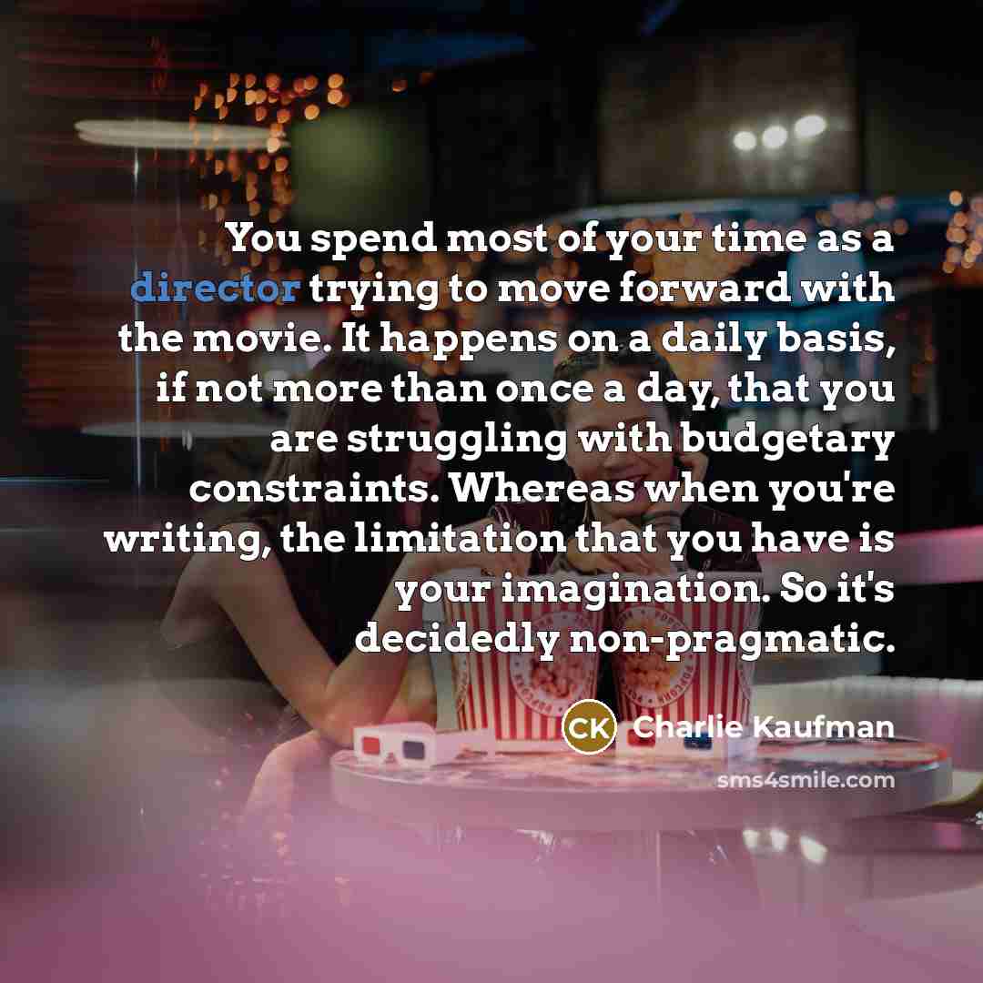 “You spend most of your time as a director trying…” quote by Charlie Kaufman