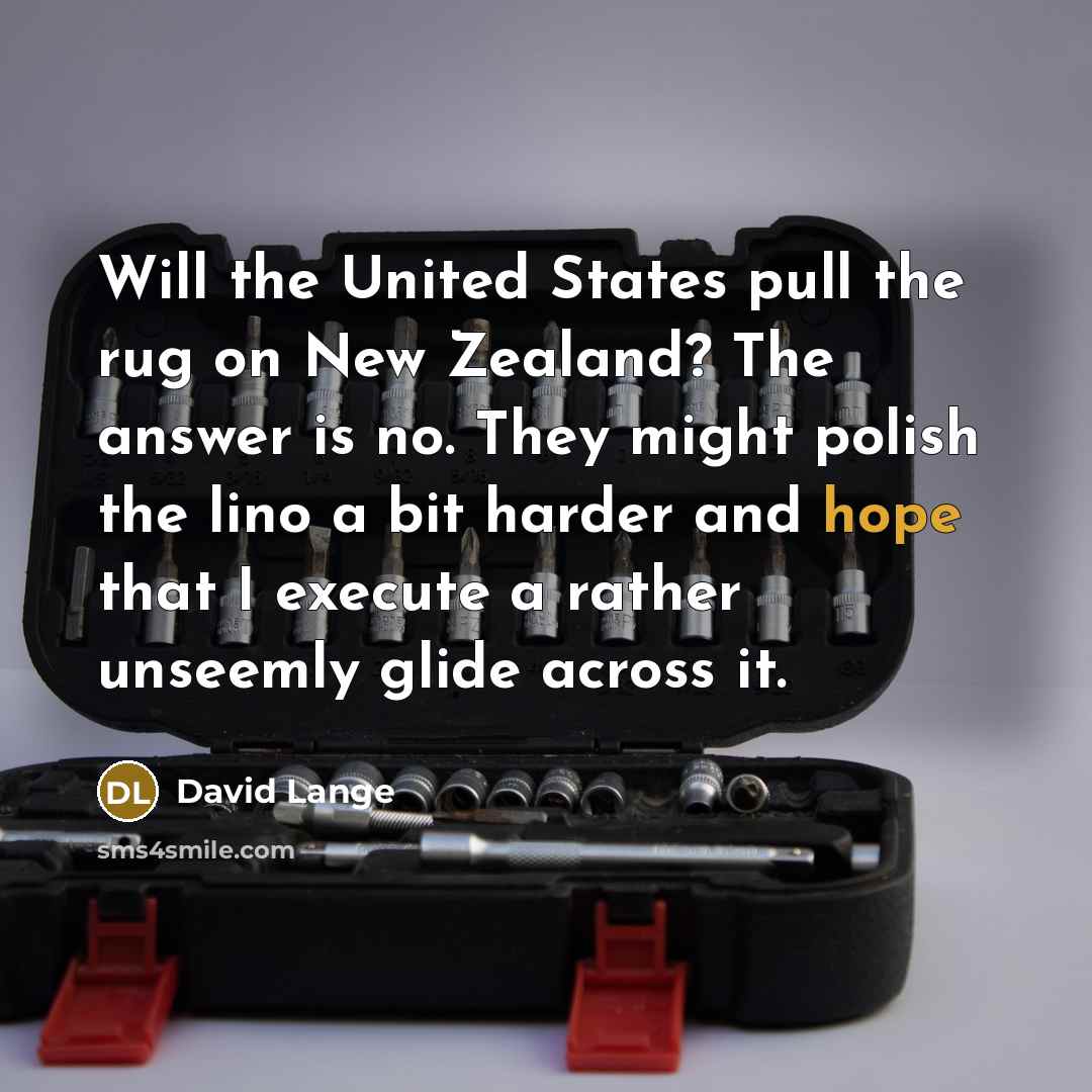 “Will the United States pull the rug on New Zealand?…” quote by David Lange