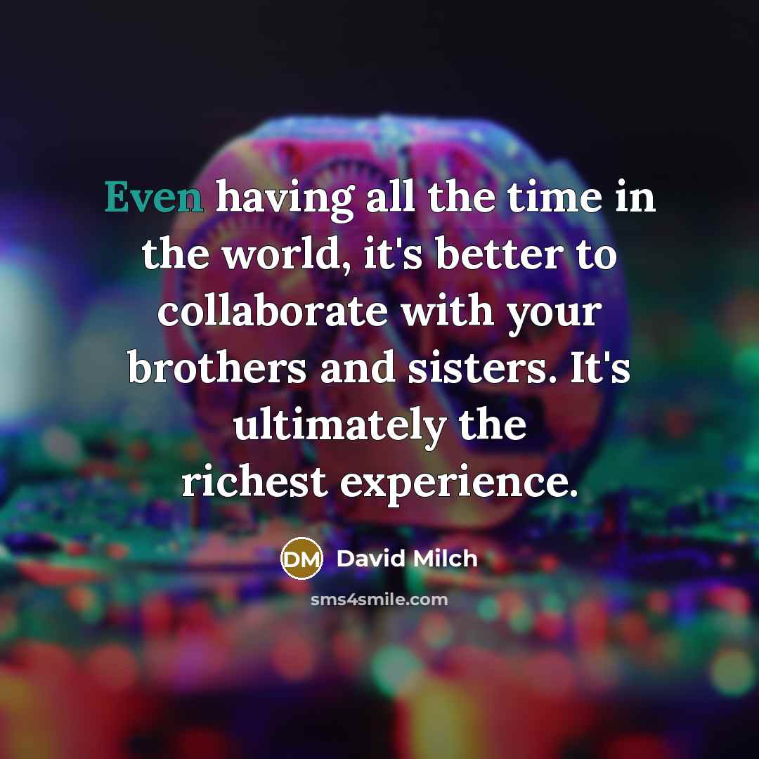 “Even having all the time in the world, it's better…” quote by David Milch