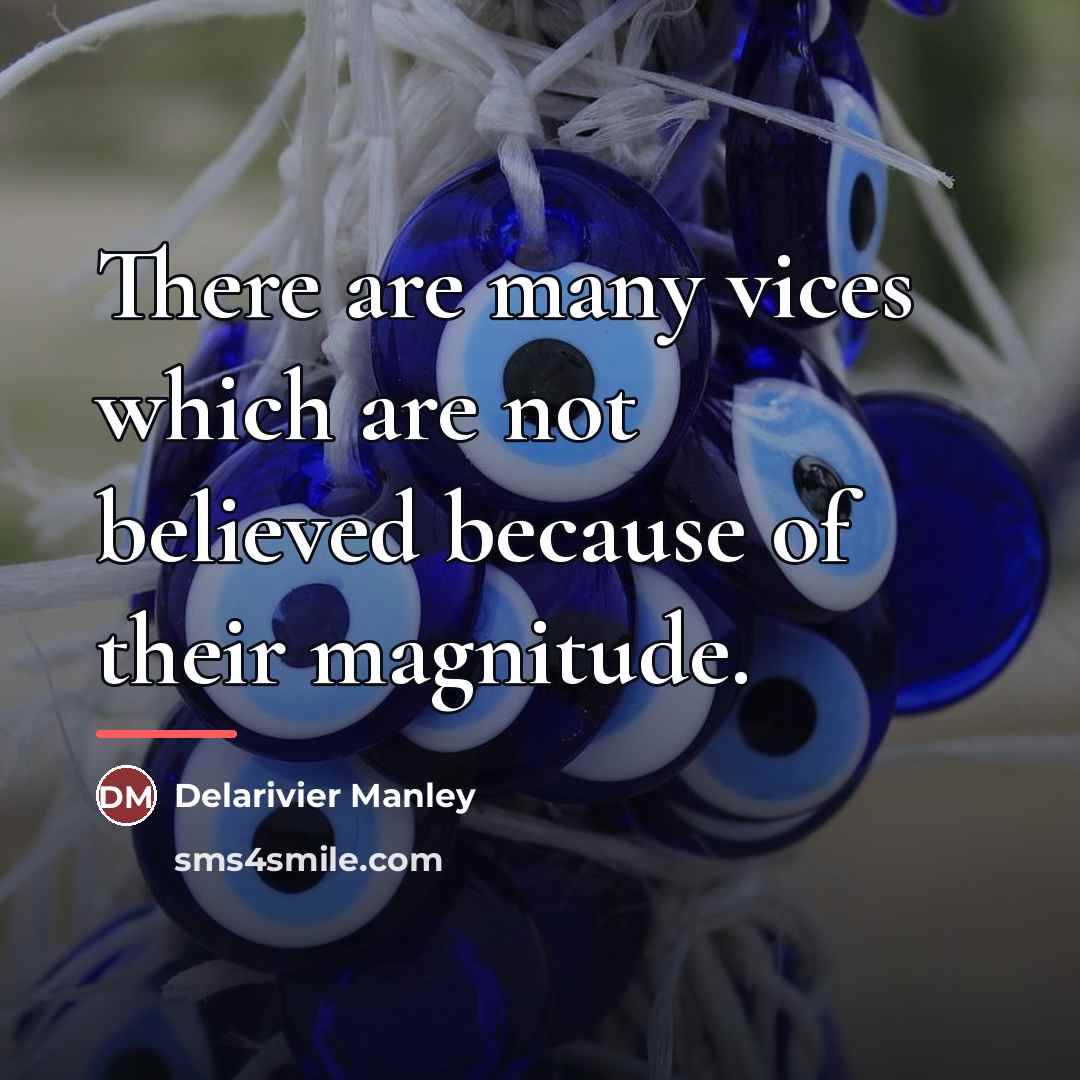 “There are many vices which are not believed because of…” quote by Delarivier Manley
