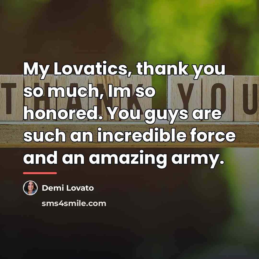 “My Lovatics, thank you so much, Im so honored. You…” quote by Demi Lovato