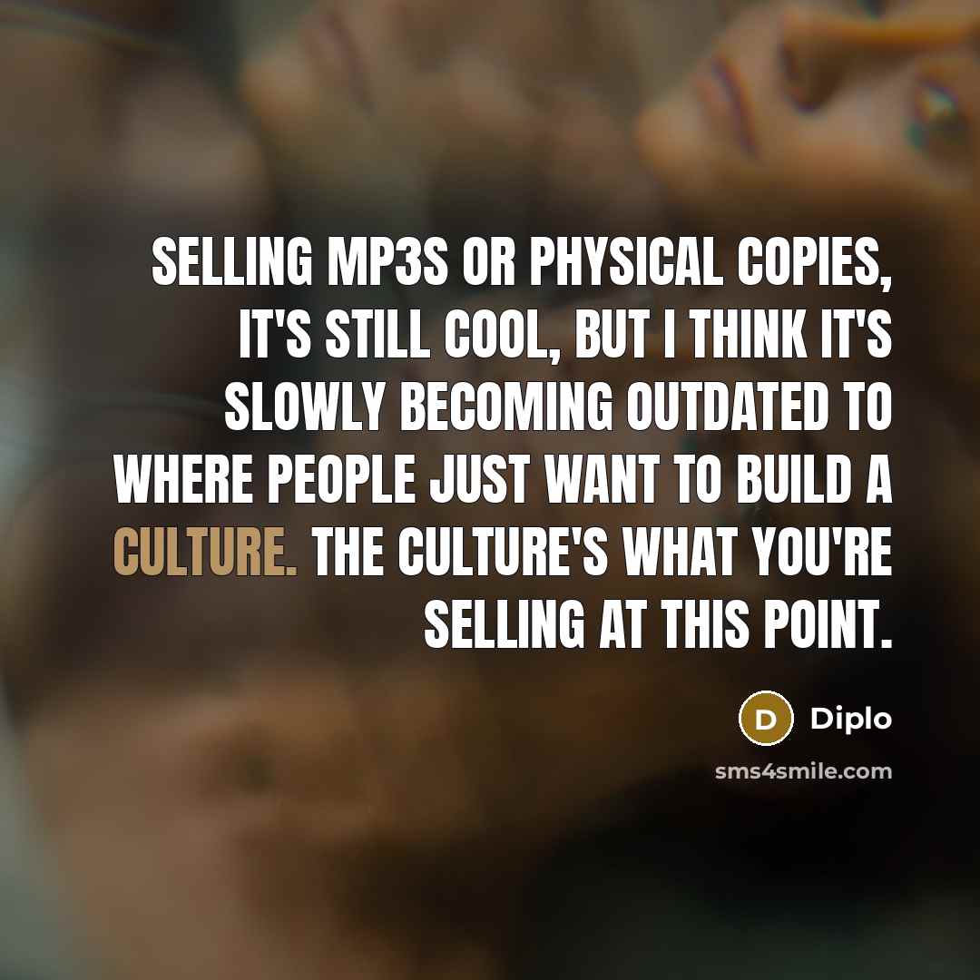 “Selling MP3s or physical copies, it's still cool, but I…” quote by Diplo