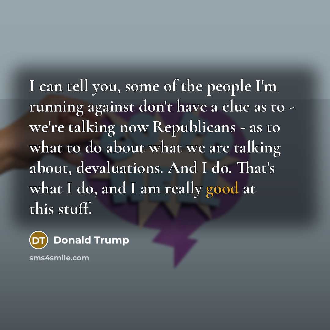 “I can tell you, some of the people I'm running…” quote by Donald Trump