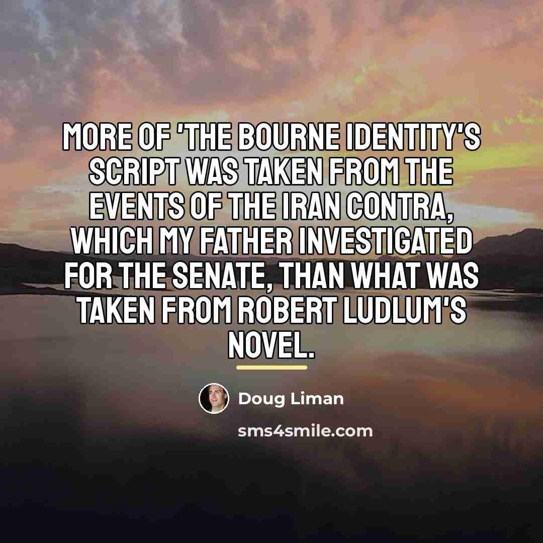 “More of 'The Bourne Identity's script was taken from the…” quote by Doug Liman
