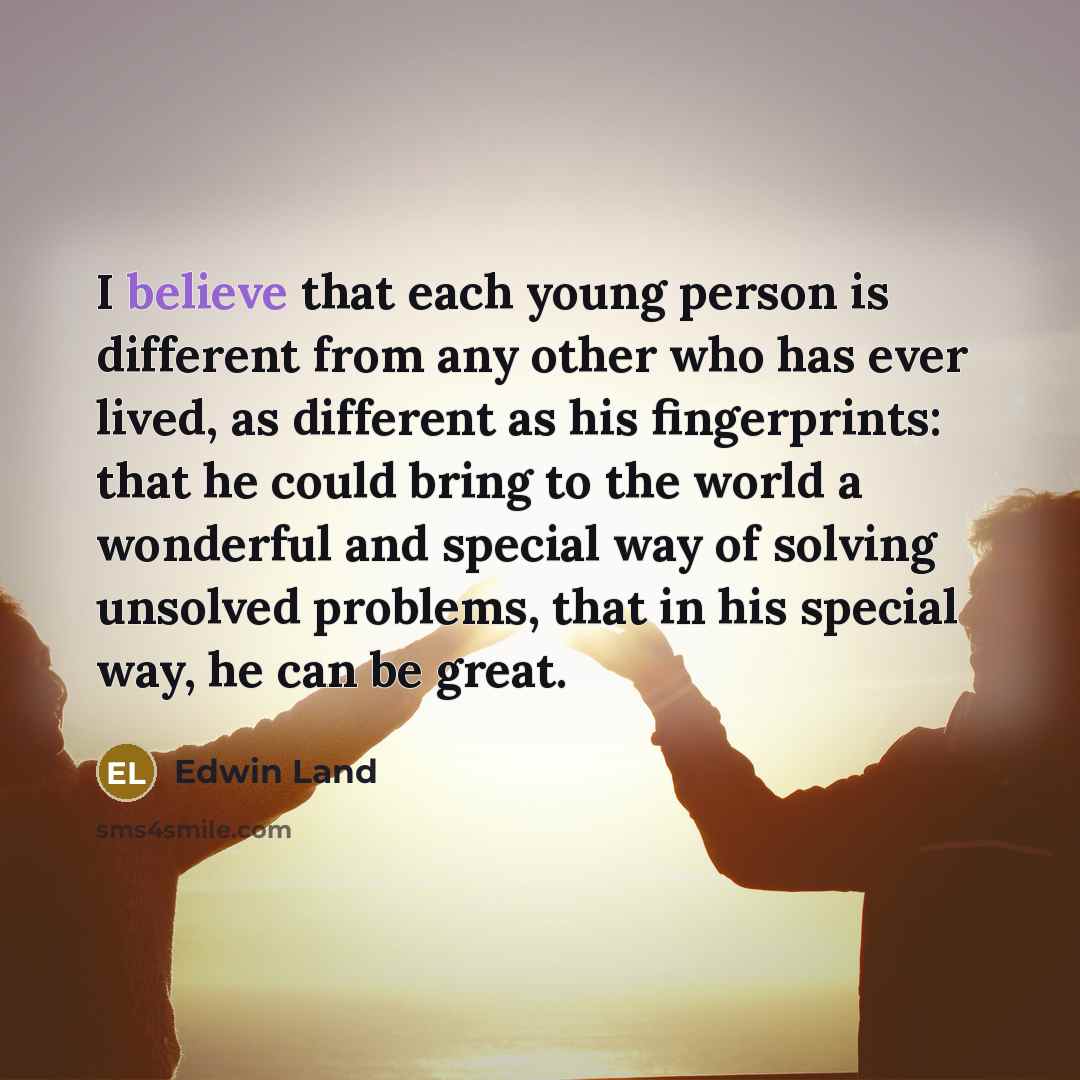 “I believe that each young person is different from any…” quote by Edwin Land