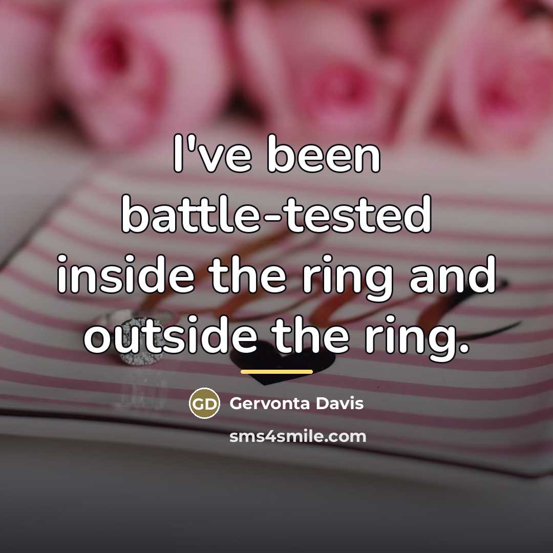 “I've been battle-tested inside the ring and outside the ring.…” quote by Gervonta Davis