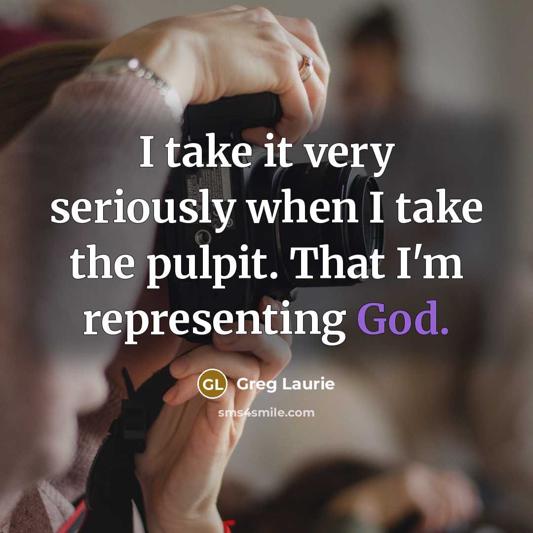 “I take it very seriously when I take the pulpit.…” quote by Greg Laurie