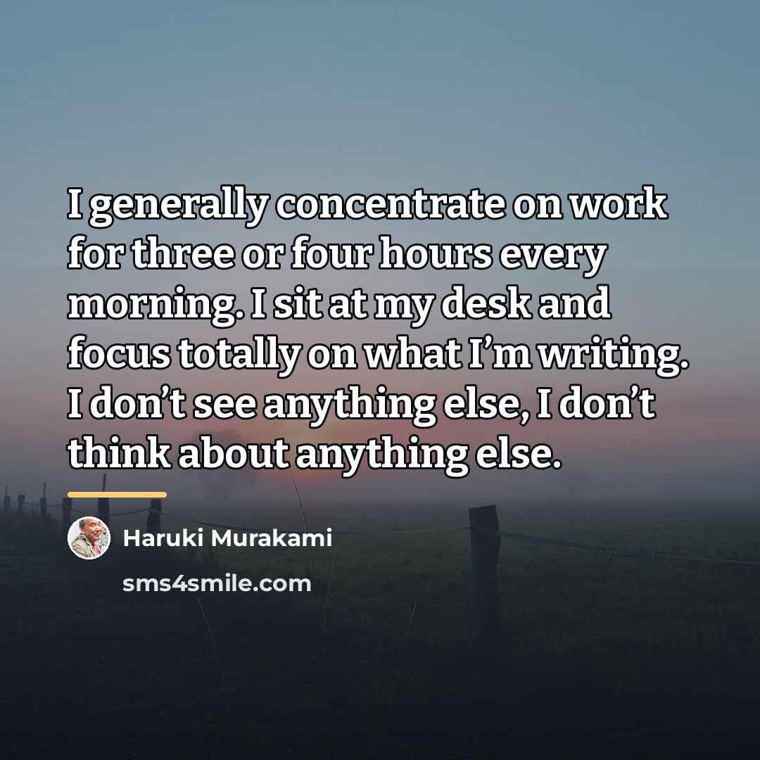 “I generally concentrate on work for three or four hours…” quote by Haruki Murakami