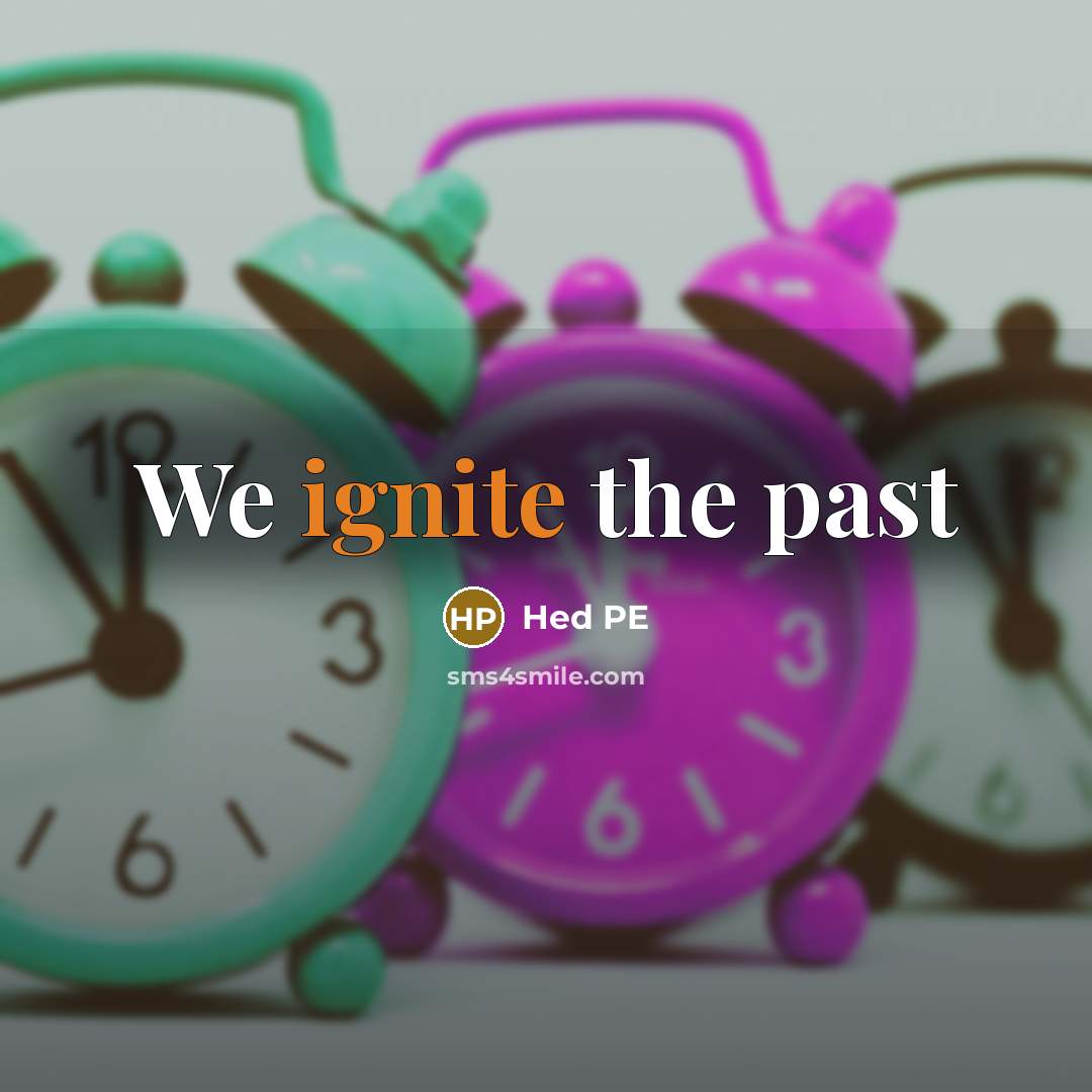 “We ignite the past…” quote by Hed PE
