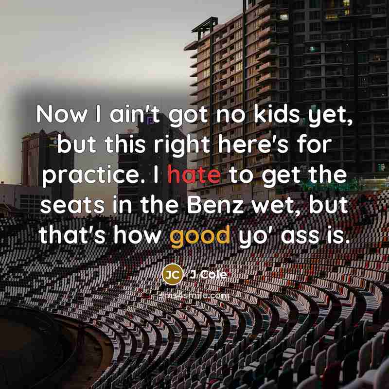 “Now I ain't got no kids yet, but this right…” quote by J Cole