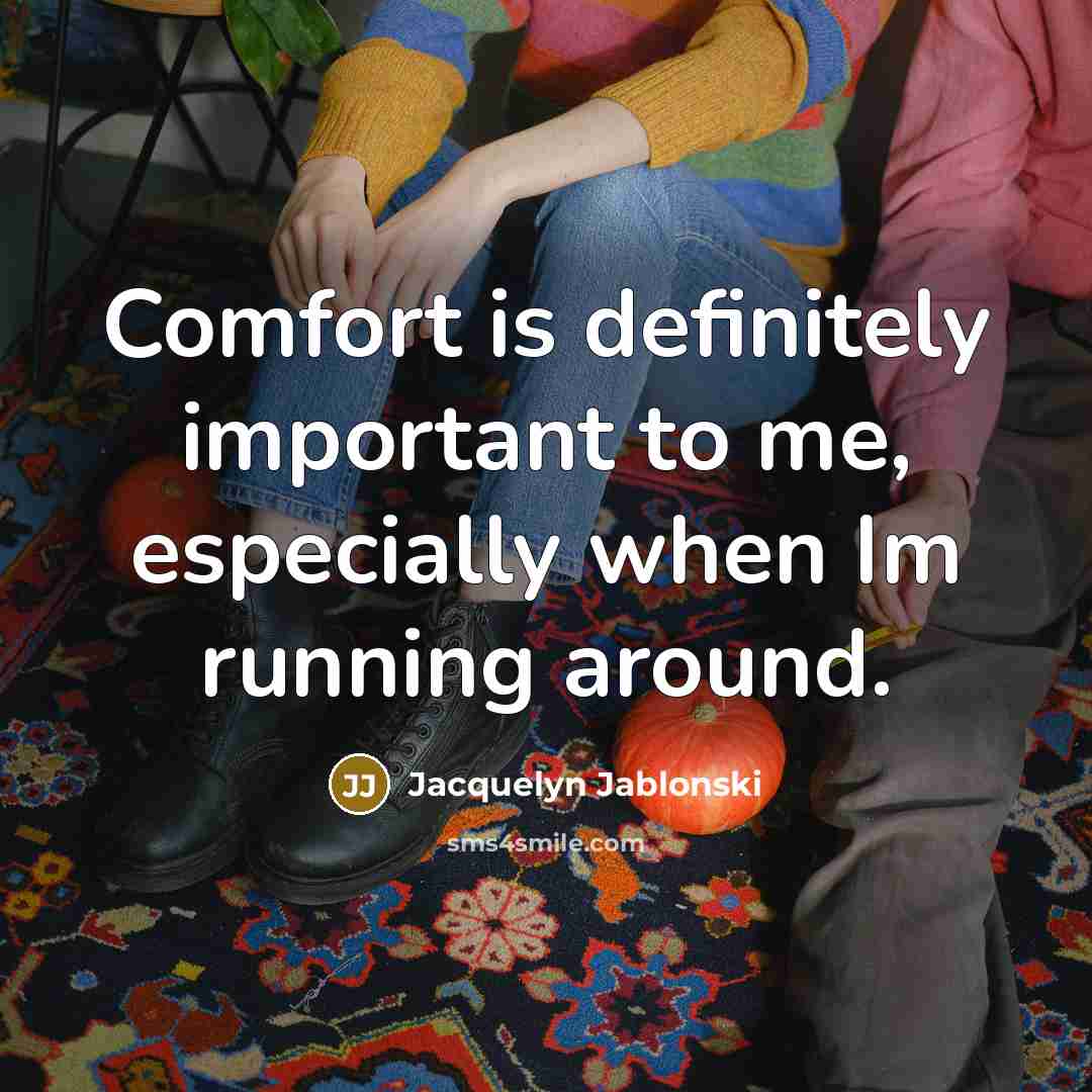 “Comfort is definitely important to me, especially when Im running…” quote by Jacquelyn Jablonski