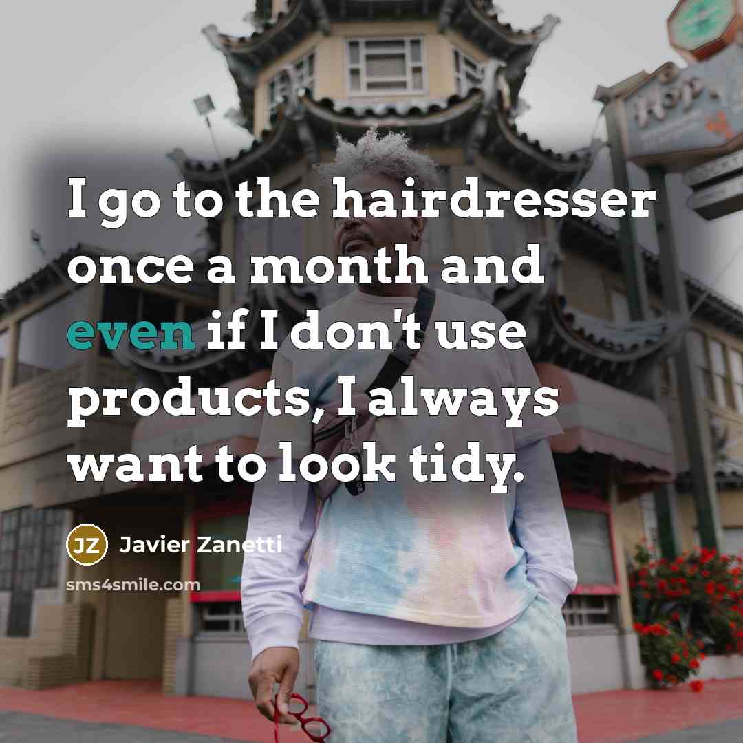 “I go to the hairdresser once a month and even…” quote by Javier Zanetti
