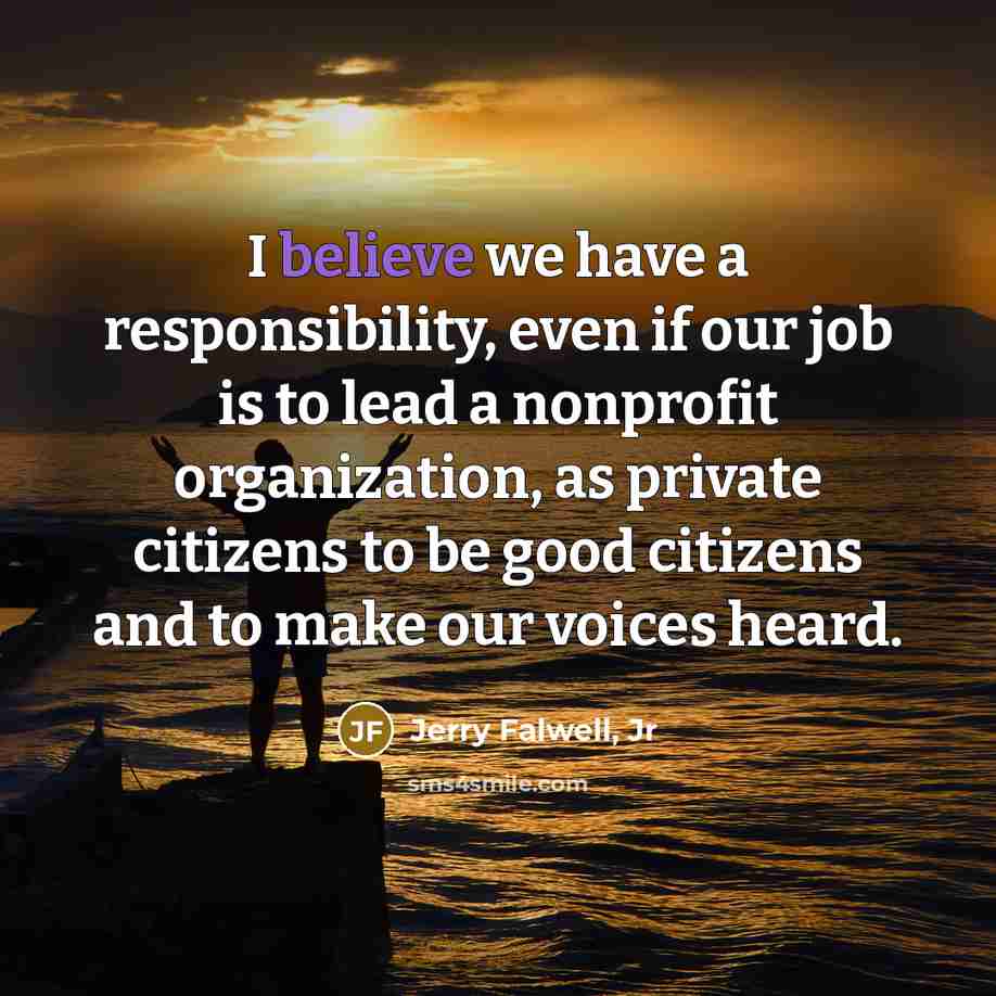 “I believe we have a responsibility, even if our job…” quote by Jerry Falwell, Jr