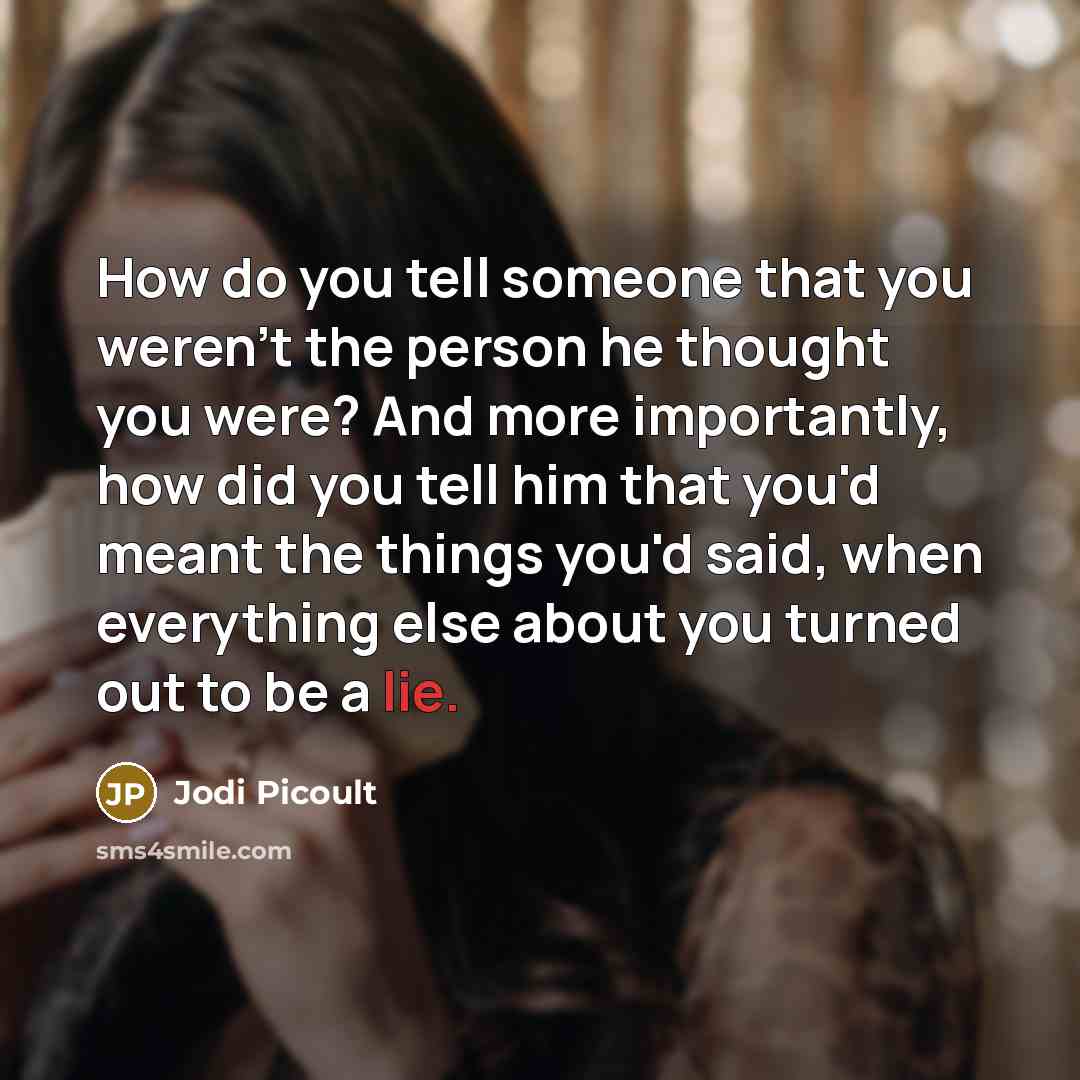 “How do you tell someone that you weren't the person…” quote by Jodi Picoult