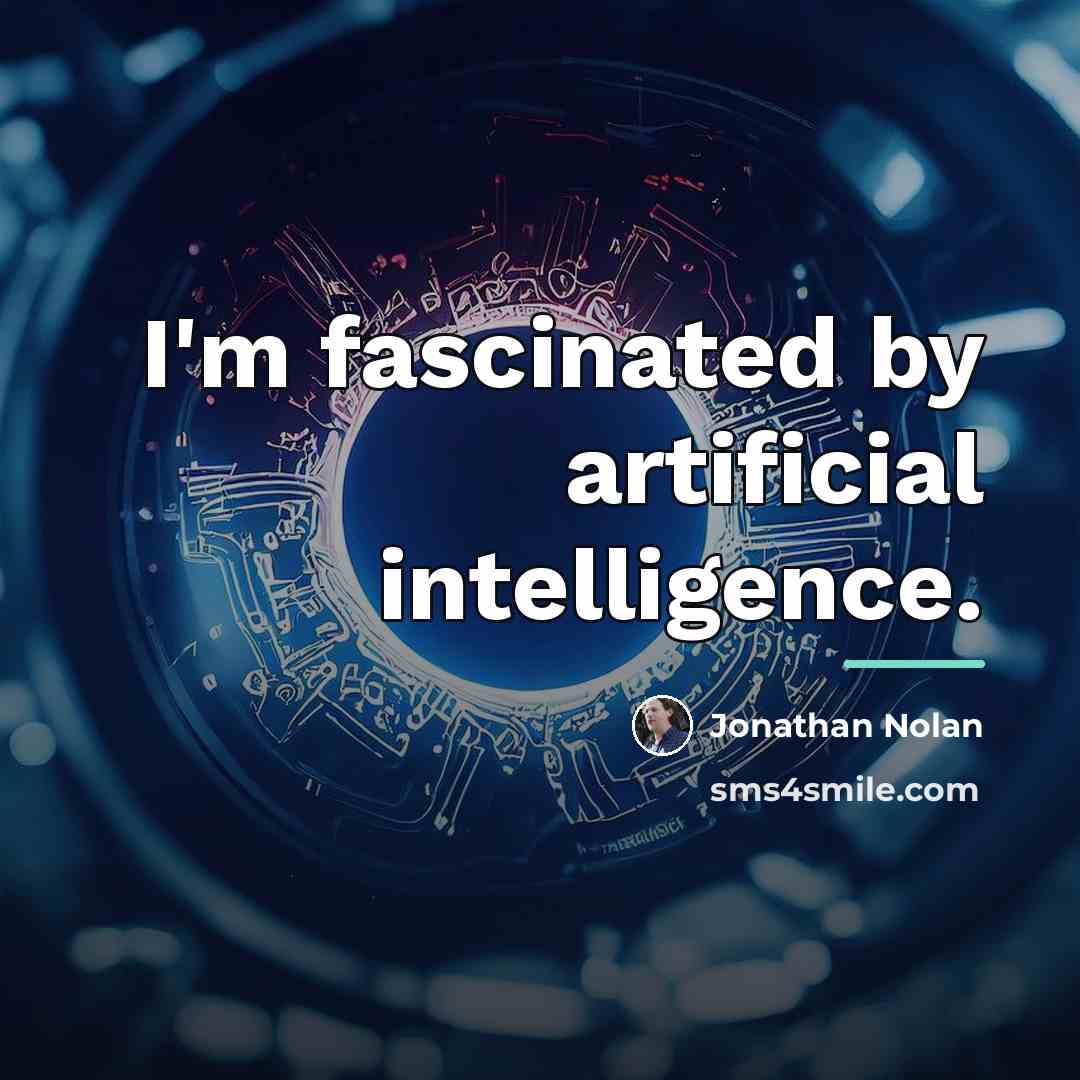 “I'm fascinated by artificial intelligence.…” quote by Jonathan Nolan