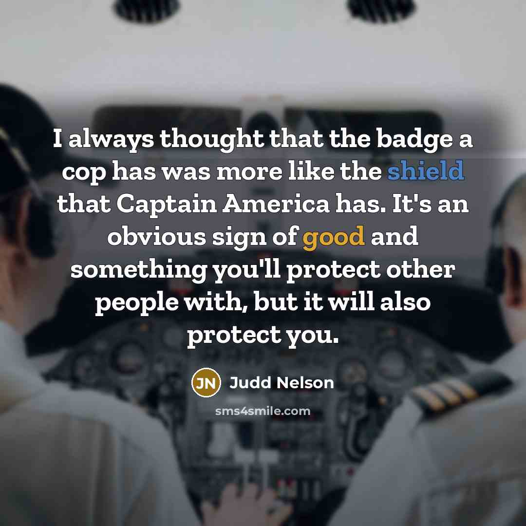 “I always thought that the badge a cop has was…” quote by Judd Nelson