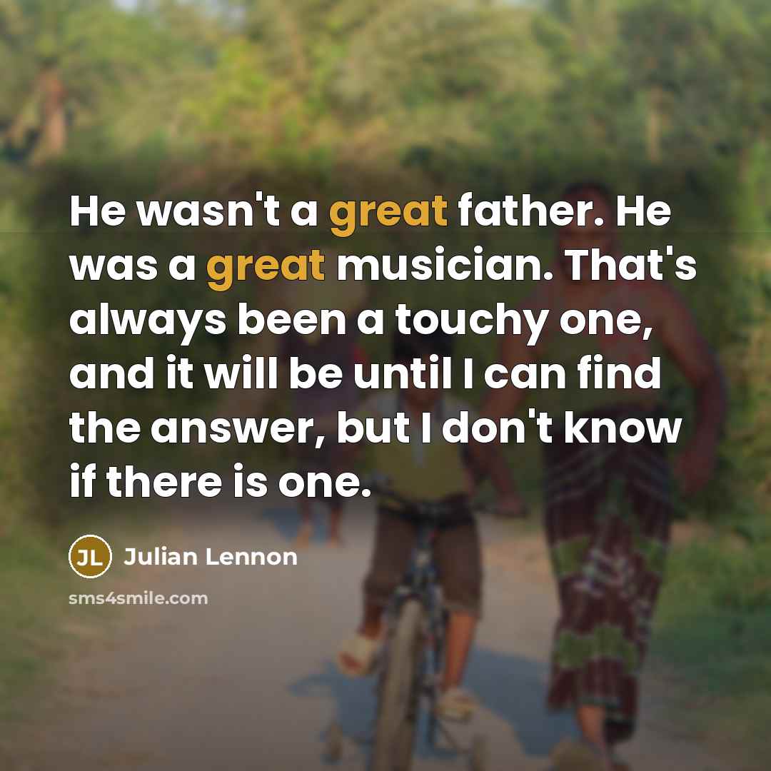 “He wasn't a great father. He was a great musician.…” quote by Julian Lennon