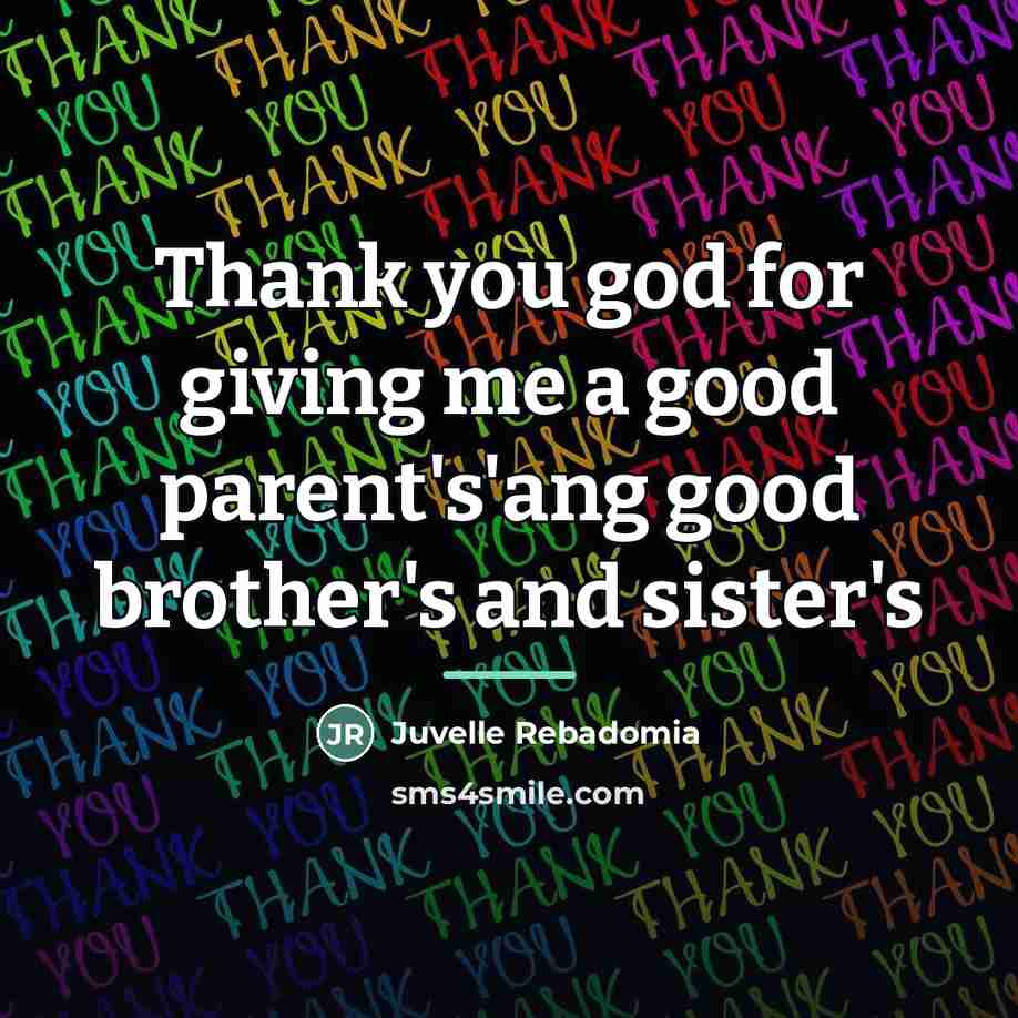 “Thank you god for giving me a good parent's'ang good…” quote by Juvelle Rebadomia