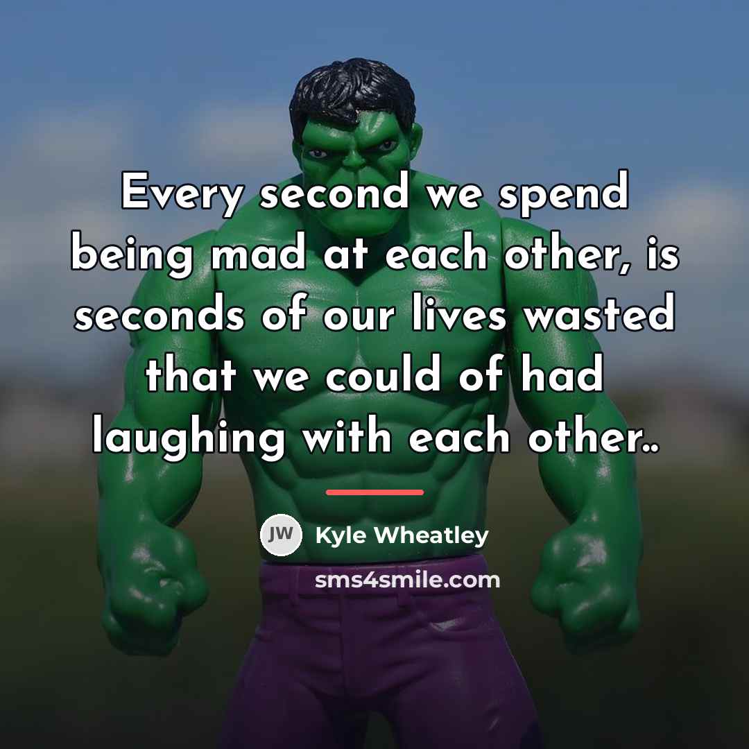 “Every second we spend being mad at each other, is…” quote by Kyle Wheatley
