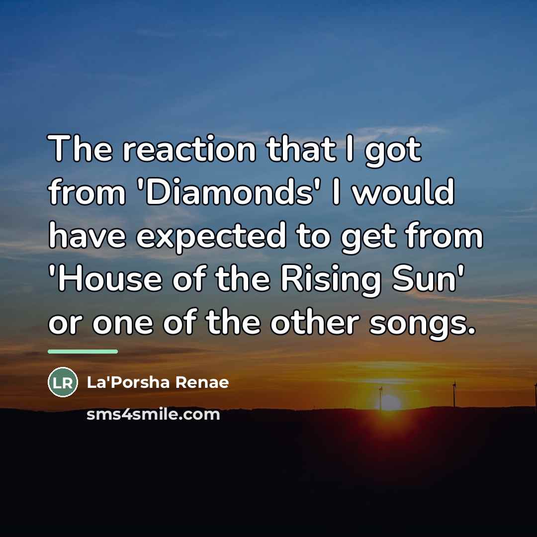 “The reaction that I got from 'Diamonds' I would have…” quote by La'Porsha Renae