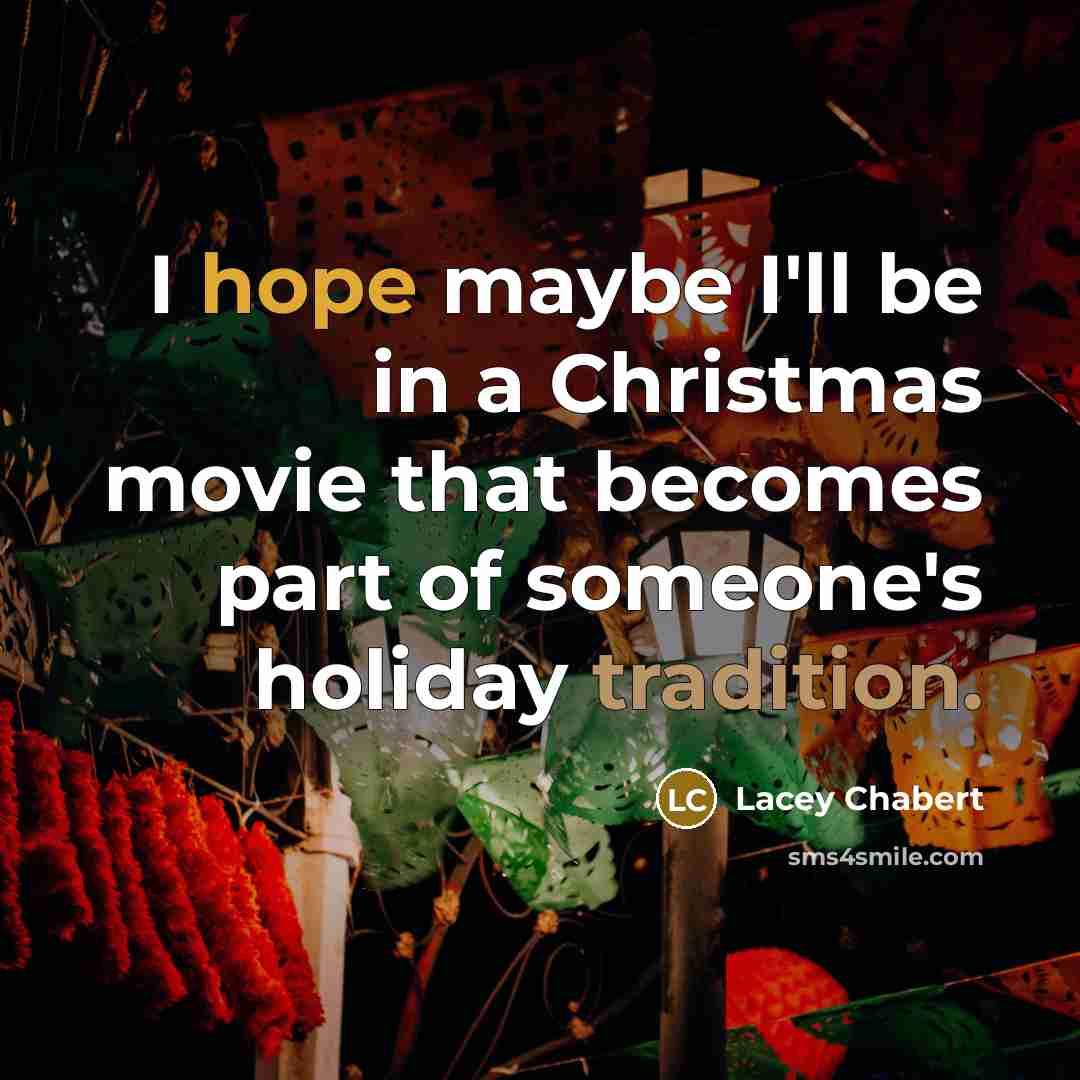 “I hope maybe I'll be in a Christmas movie that…” quote by Lacey Chabert