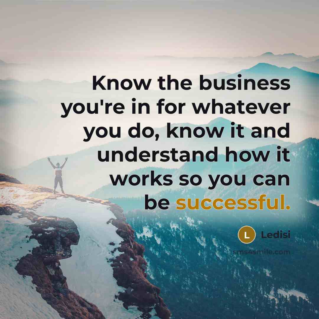 “Know the business you're in for whatever you do, know…” quote by Ledisi