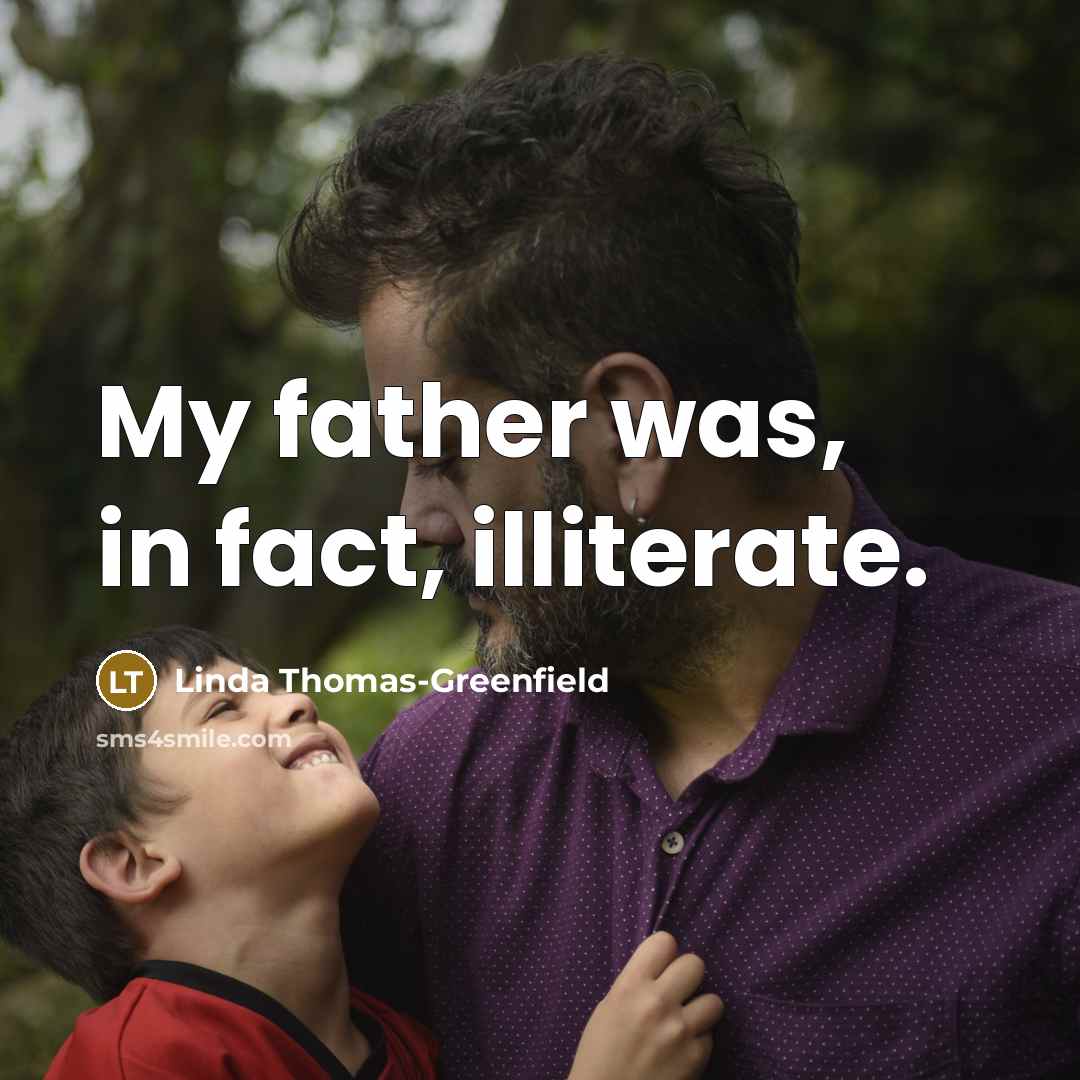 “My father was, in fact, illiterate.…” quote by Linda Thomas-Greenfield