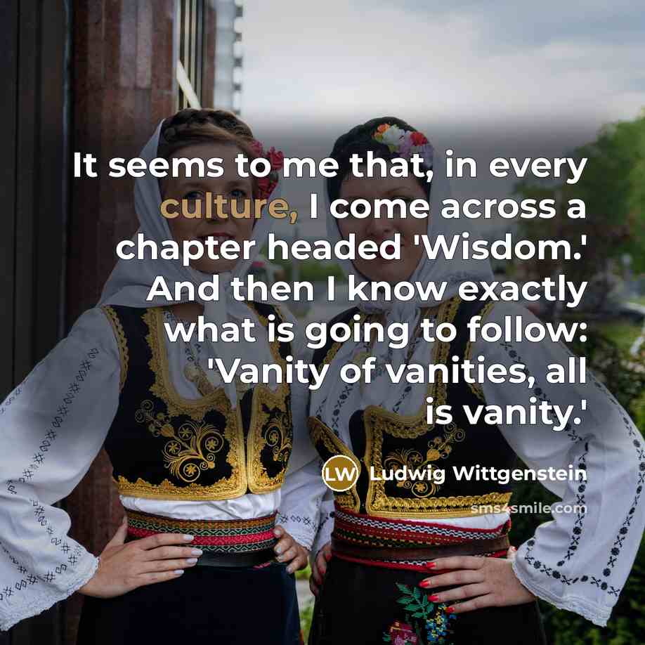 “It seems to me that, in every culture, I come…” quote by Ludwig Wittgenstein
