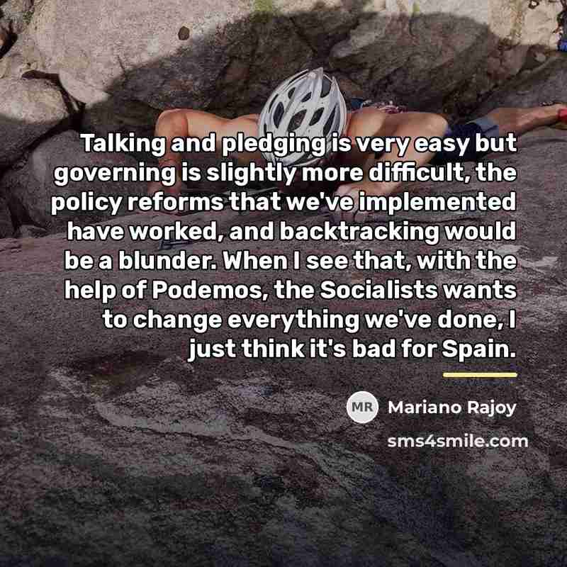 “Talking and pledging is very easy but governing is slightly…” quote by Mariano Rajoy