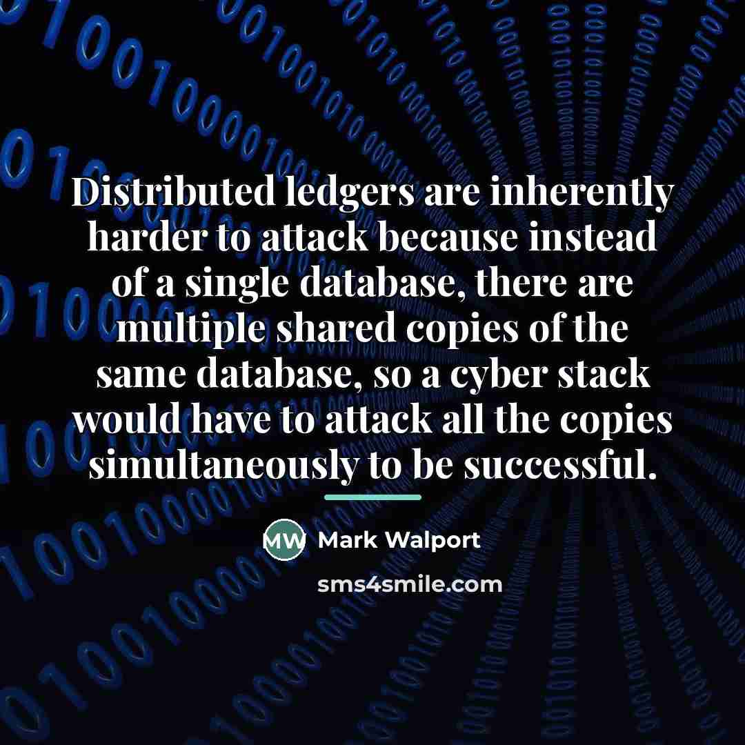 “Distributed ledgers are inherently harder to attack because instead of…” quote by Mark Walport