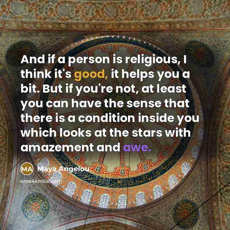 “And if a person is religious, I think it's good,…” quote by Maya Angelou