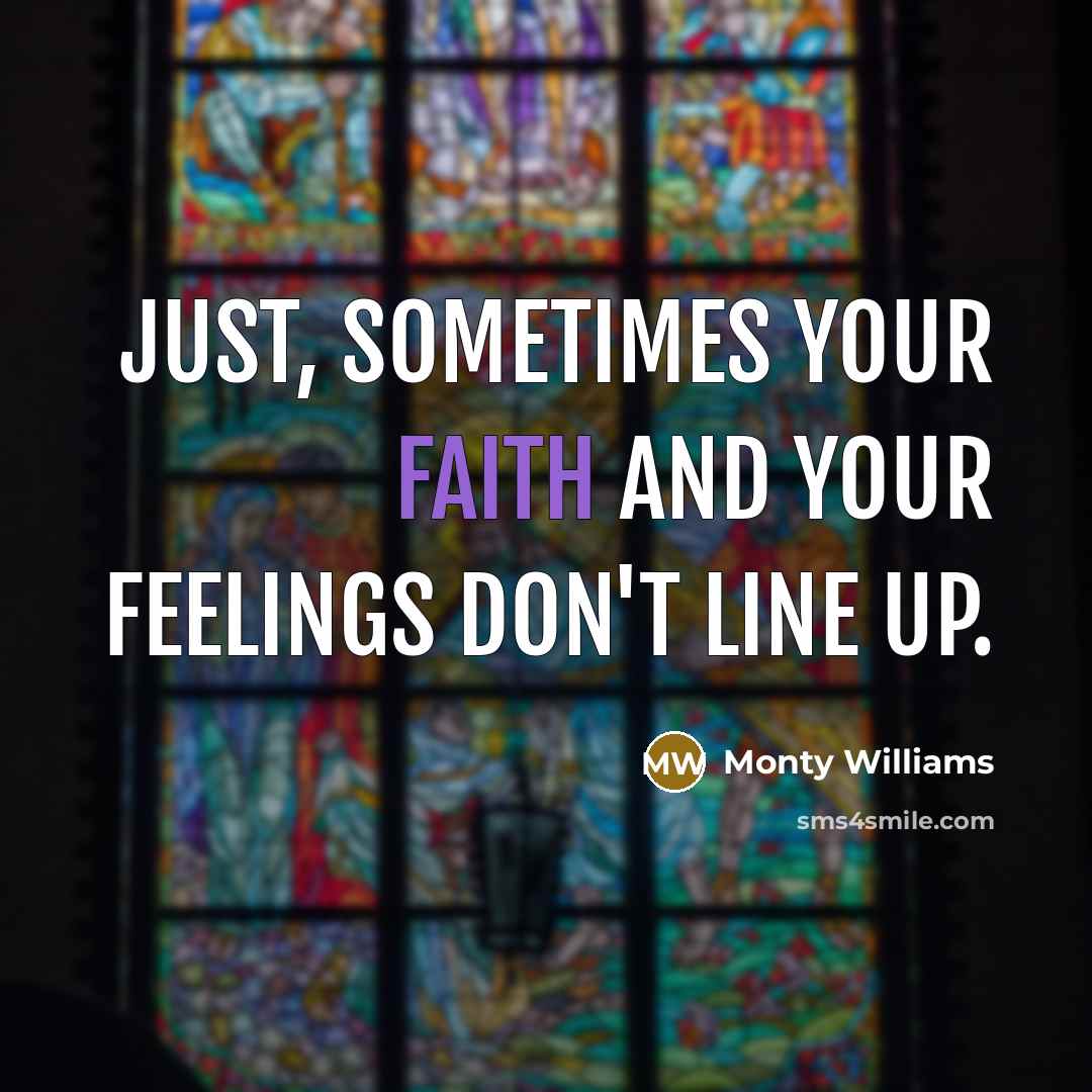 “Just, sometimes your faith and your feelings don't line up.…” quote by Monty Williams