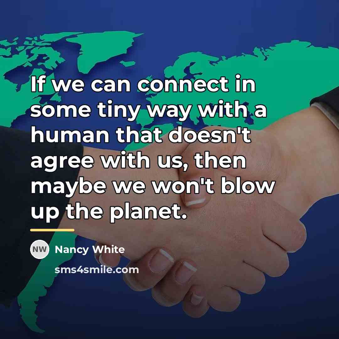 “If we can connect in some tiny way with a…” quote by Nancy White