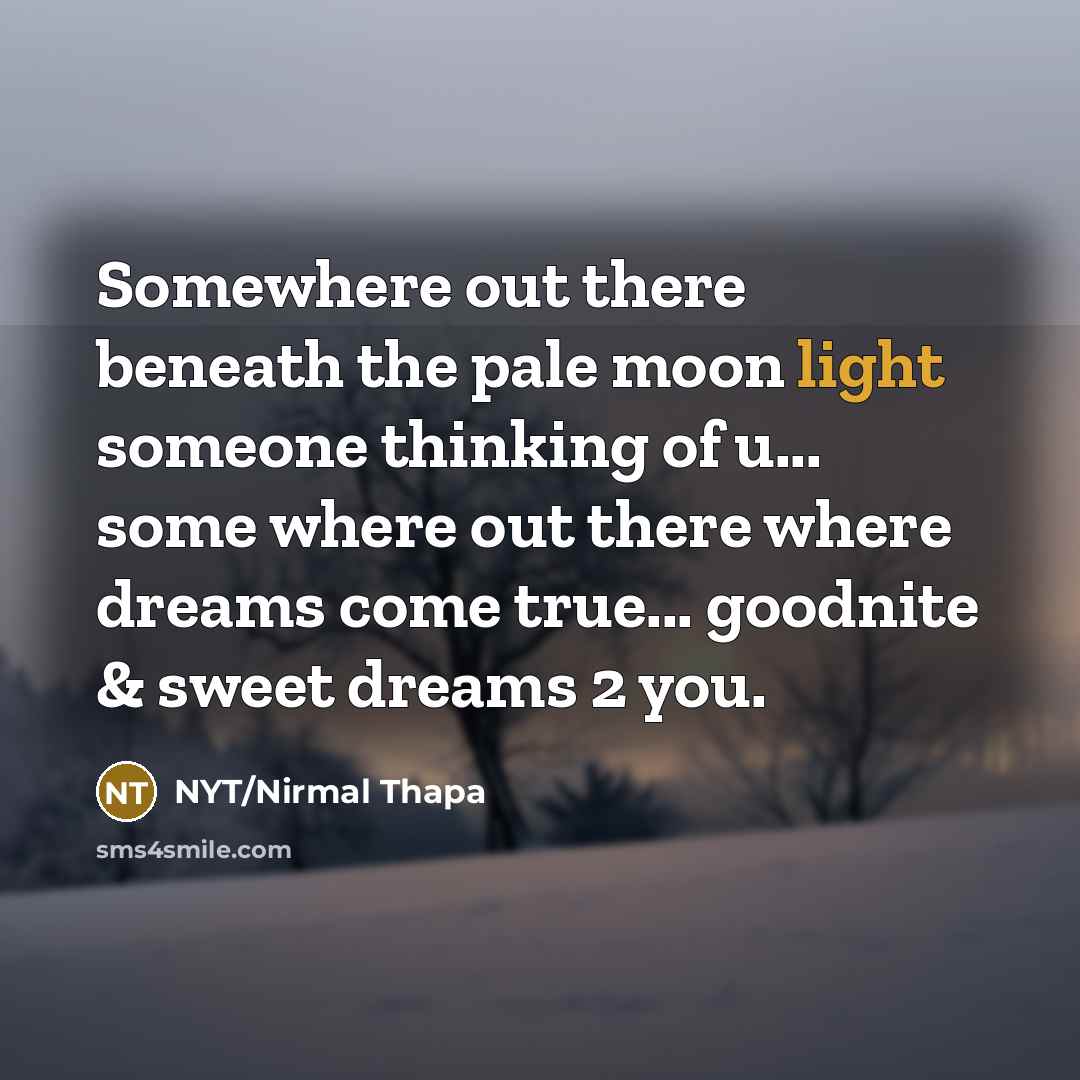 “Somewhere out there beneath the pale moon light someone thinking…” quote by NYT/Nirmal Thapa