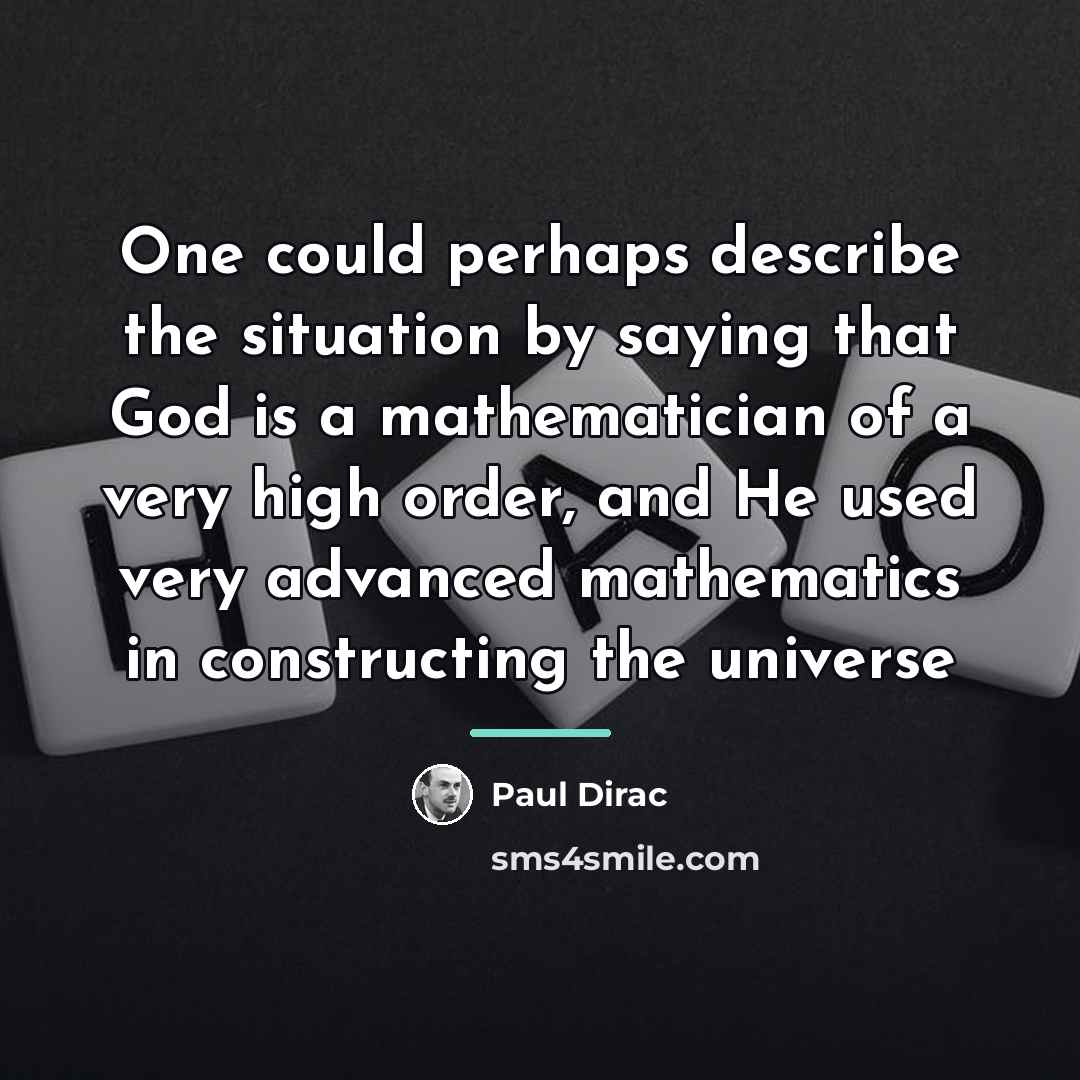 “One could perhaps describe the situation by saying that God…” quote by Paul Dirac