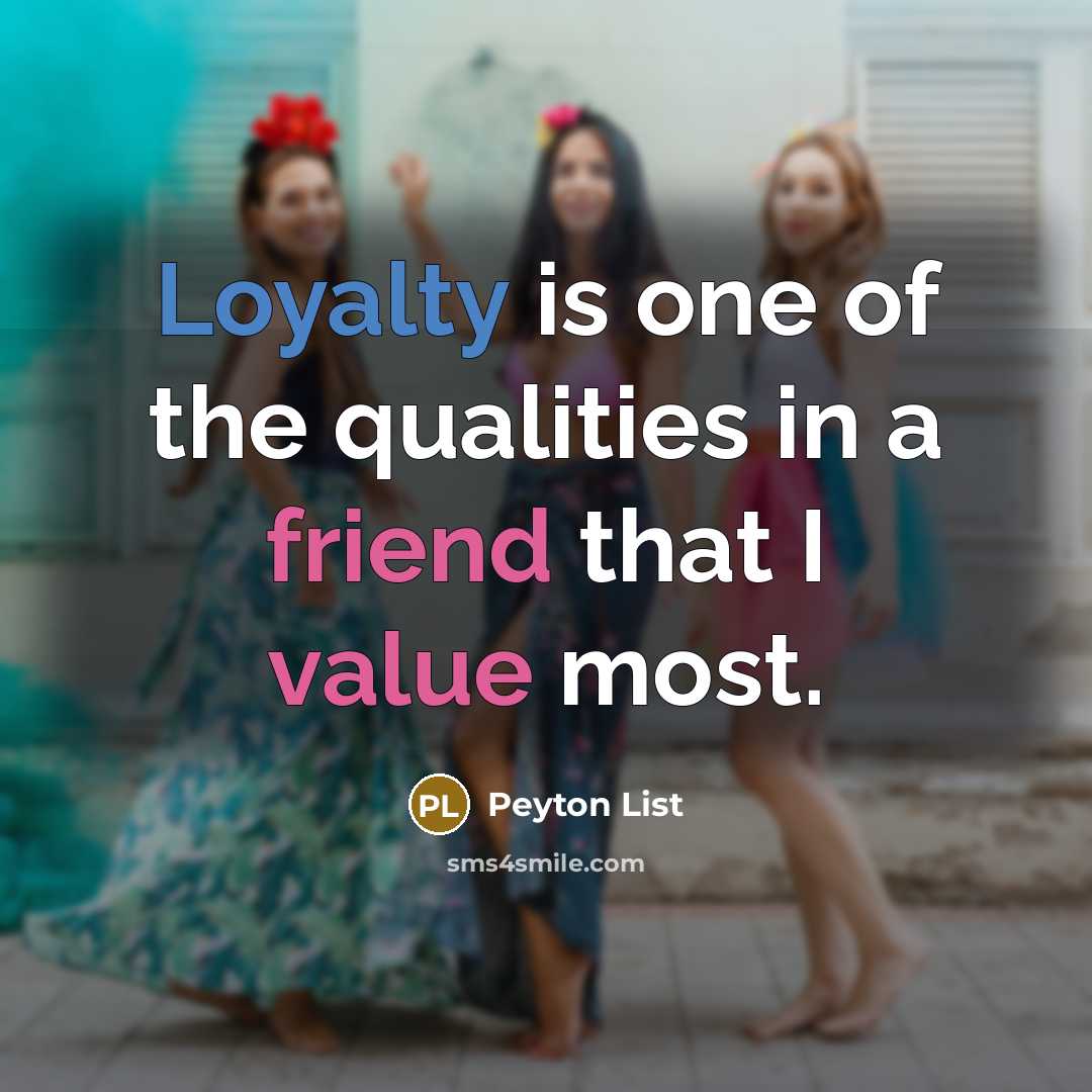 “Loyalty is one of the qualities in a friend that…” quote by Peyton List