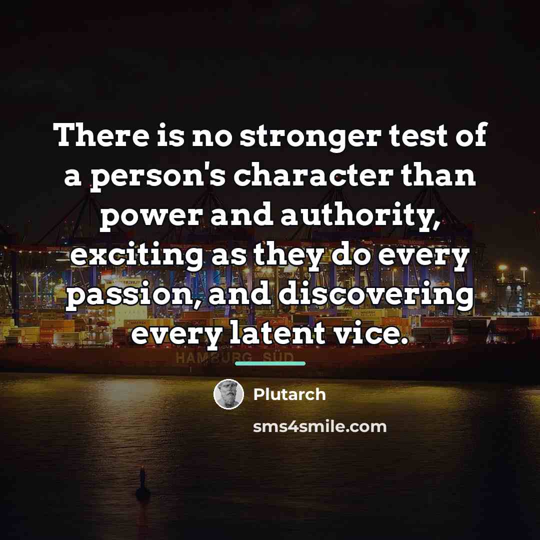 “There is no stronger test of a person's character than…” quote by Plutarch