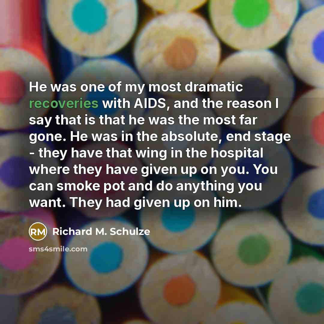“He was one of my most dramatic recoveries with AIDS,…” quote by Richard M. Schulze