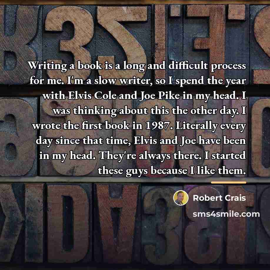 “Writing a book is a long and difficult process for…” quote by Robert Crais