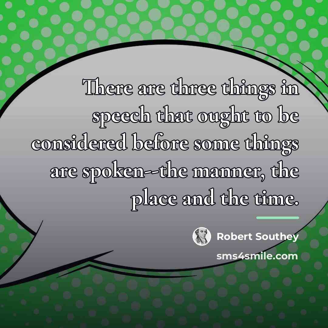 “There are three things in speech that ought to be…” quote by Robert Southey