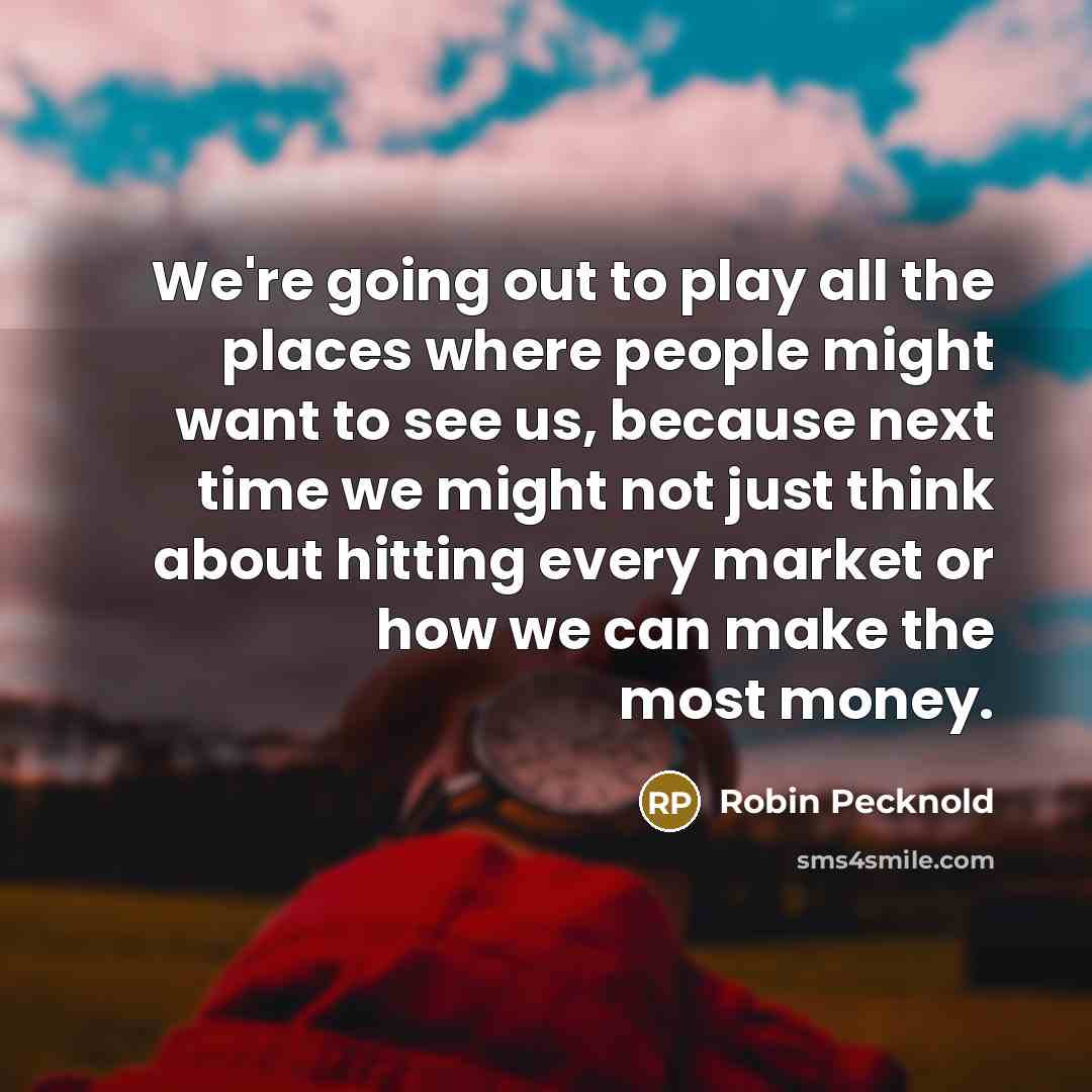 “We're going out to play all the places where people…” quote by Robin Pecknold