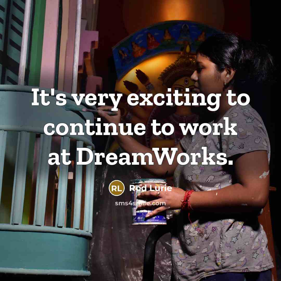 “It's very exciting to continue to work at DreamWorks.…” quote by Rod Lurie