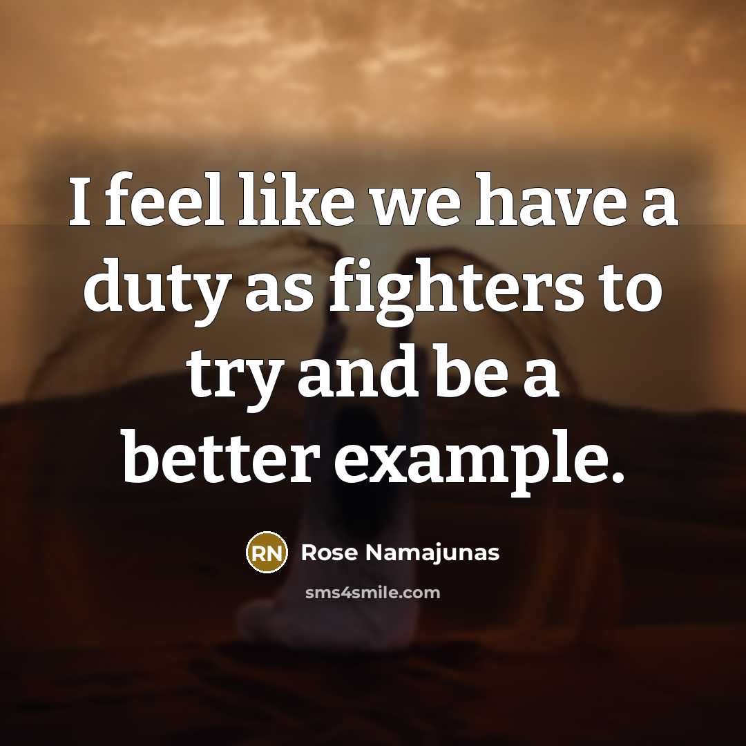 “I feel like we have a duty as fighters to…” quote by Rose Namajunas