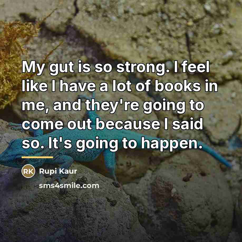 “My gut is so strong. I feel like I have…” quote by Rupi Kaur
