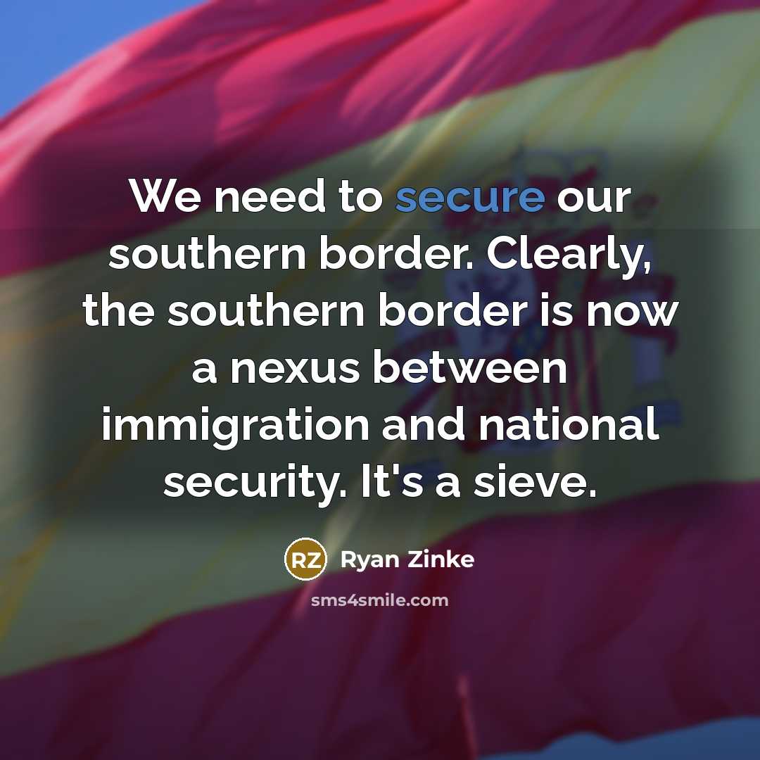 “We need to secure our southern border. Clearly, the southern…” quote by Ryan Zinke